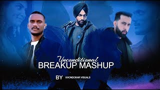 Unconditional Breakup Mashup | The Prophec, KAKA, Ammy Virk, Zehr Vibe | Khondokar Visuals | 2022