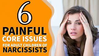 Jerry Wise - Six Painful Core Issues for Adult Children of Narcissists