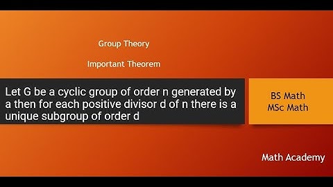 Let G be a cyclic group of order n generated by a then each positive ... | BS Math | Group theory