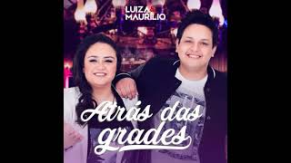 Atrás Das Grades- Luiza & Maurílio