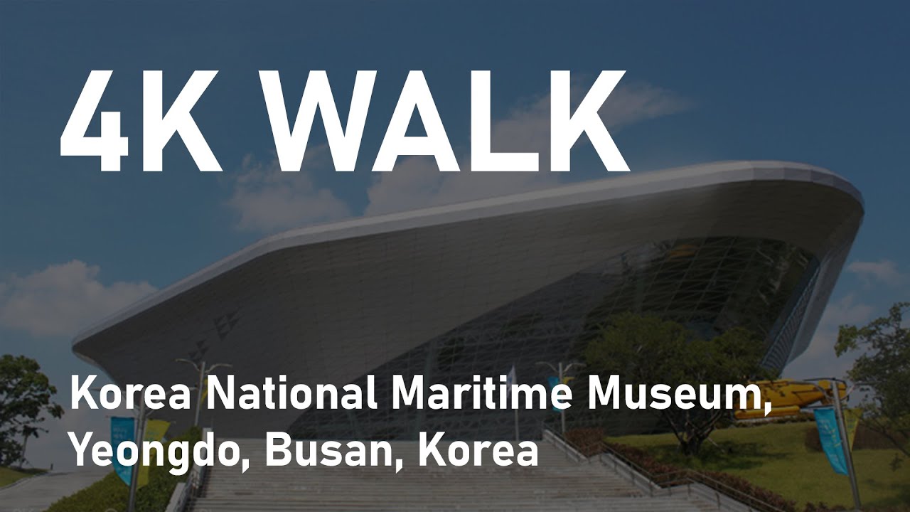 [4K] WALK - Korea National Maritime Museum, Yeongdo, Busan, Korea 부산 영도 ...