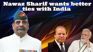 Maj Gen #AshwaniSiwach Nawaz Sharif wants better ties with #India