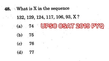 CSAT 2019 Solved Paper | What is X in the sequence 132, 129, 124, 117, 106, 93, X ?(a) 74(b) 75…..