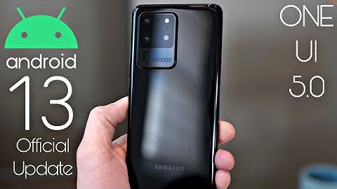 Samsung Galaxy S20 Ultra Android 13 ONE UI 5.0 Update