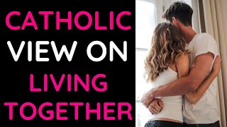 Catholic Church and Cohabitation (Catholic Teaching on Cohabitation)