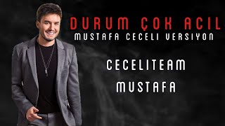 Mustafa Ceceli Versiyon - Durum Çok Acil