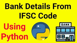 How To Get Bank Details From IFSC code Using python