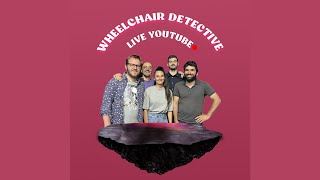 Wheelchair Detective - Live