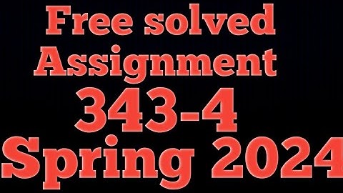 AIOU CODE 343 II ASSIGNMENT NO 4 II SPRING 2024 II LEVEL: FA / I.COM IIJK-ACADEMY RAWALPINDI