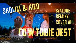 Skolim & Kizo - Co W Tobie Jest [ Szalone Remixy Cover AI ]