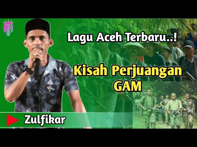 Lagu Aceh Terbaru 2023 •| Kisah Perjuangan GAM |• zulfikar  Full Lirik.. class=