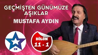 Geçmişten Günümüze Aşıklar - Mustafa Aydın Bölüm 11-1