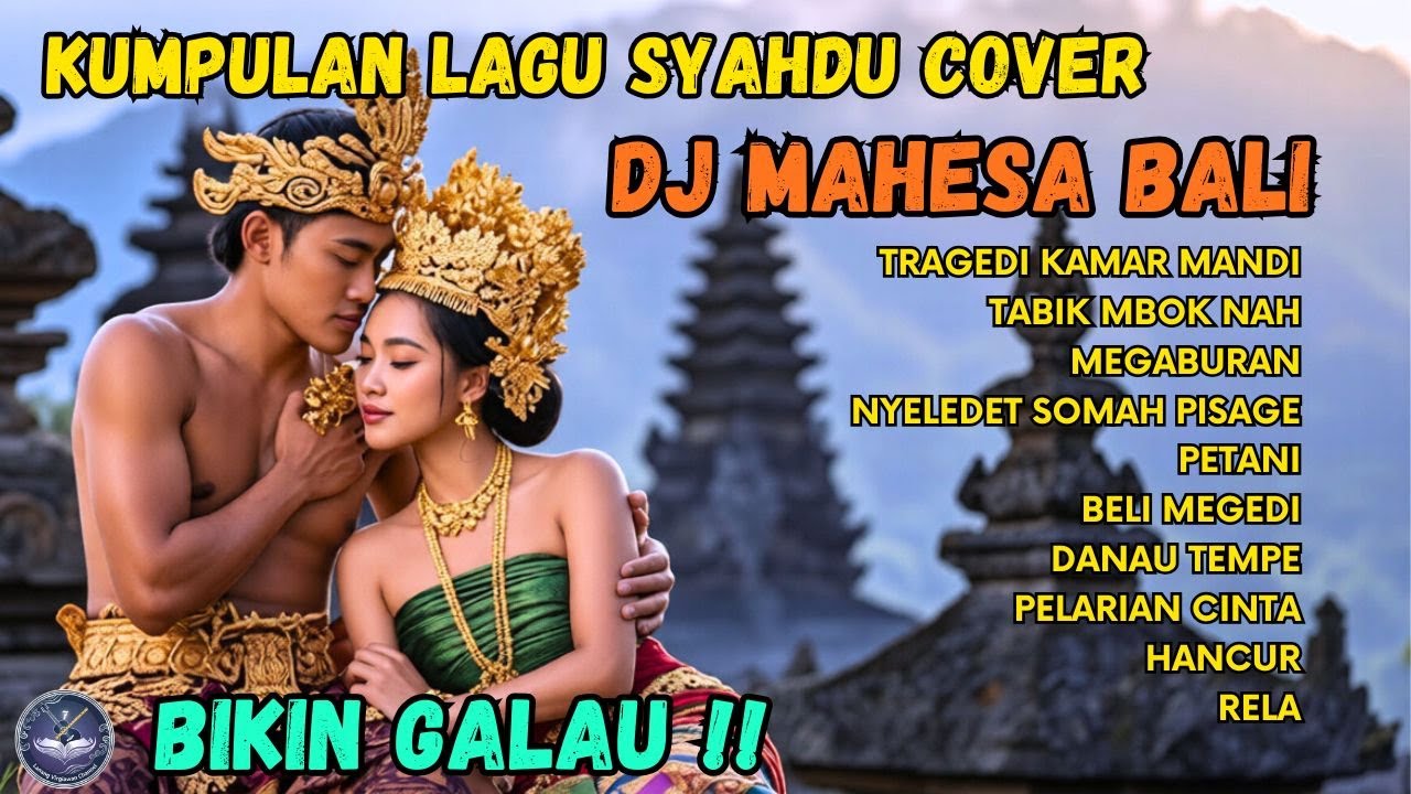 KUMPULAN LAGU SYAHDU COVER 😭 | DJ MAHESA BALI – BIKIN GALAU !!