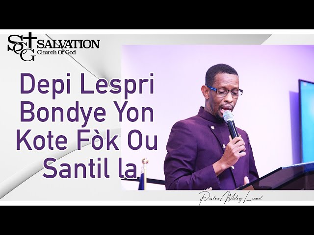 Depi Lespri Bondye Yon Kote Fòk Ou Santil la -- Pasteur Malory Laurent | Salvation Church of God class=