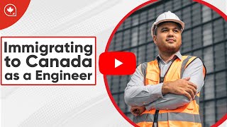 How to Immigrate to Canada as an Engineer