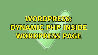 Wordpress: dynamic php inside wordpress page (2 Solutions!!)