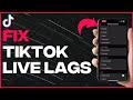 How To Fix TikTok Live Lag - Full Guide (latest update)