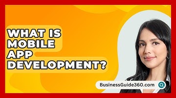 What Is Mobile App Development? - BusinessGuide360.com