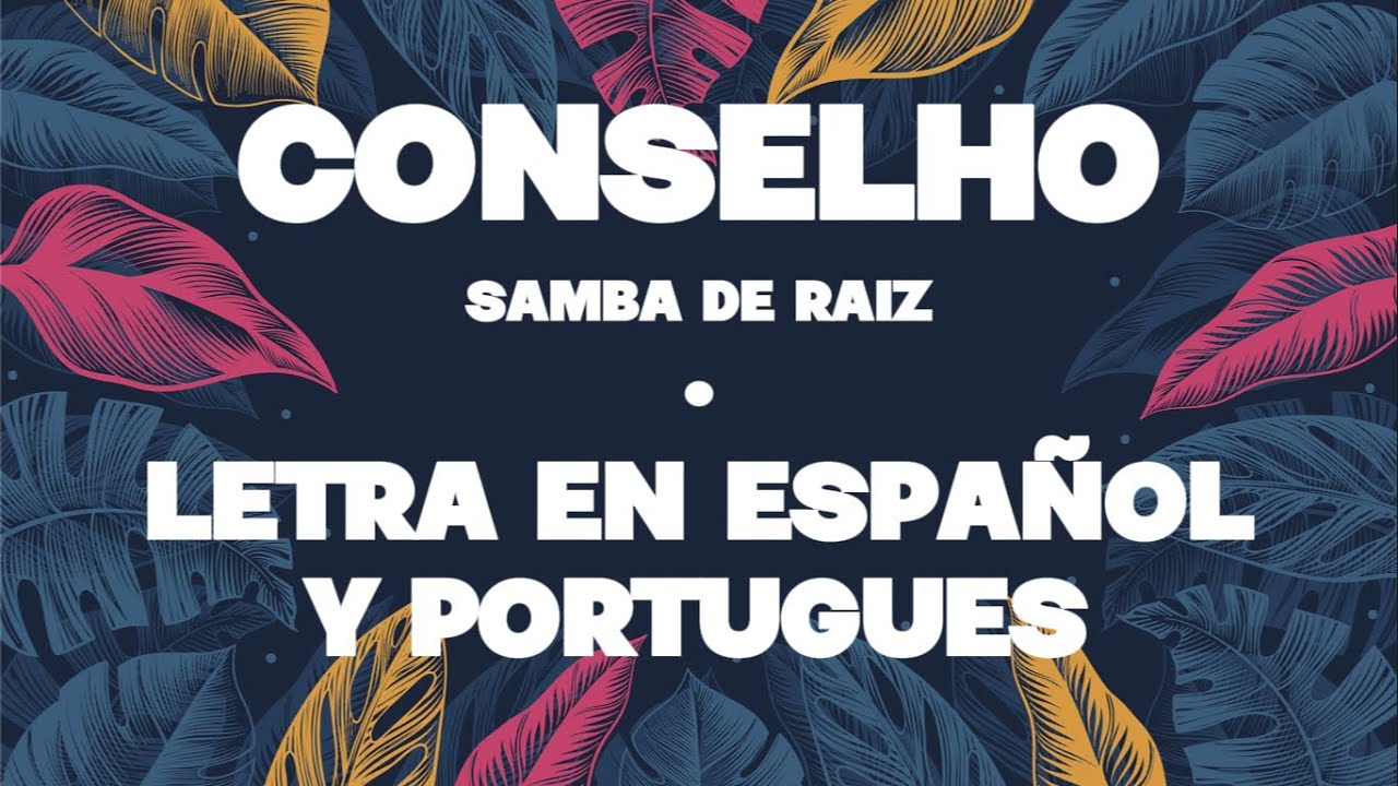 Watch Conselho - Samba De Raiz | Letra en Español y Portugues on YouTube Watch Conselho - Samba De Raiz | Letra en Español y Portugues on YouTube