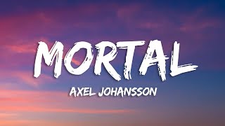 Axel Johansson - Mortal (Lyrics)