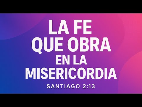 Culto Dominical ''La fe que obra en la Misericordia'' 21 de Septiembre de 2025