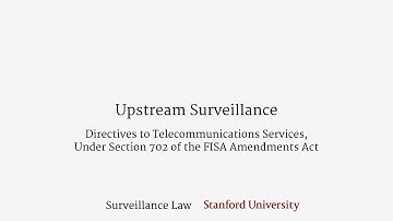 Upstream Surveillance (Under Section 702 of the FISA Amendments Act)
