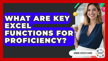 What Are Key Excel Functions For Proficiency? - Admin Career Guide