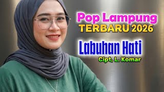 Pop Lampung. LABUHAN HATI. Cipt, L. Komar