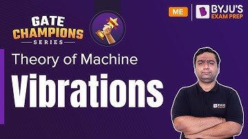 Vibrations in Theory of Machine | GATE 2023 Mechanical Engineering (ME) | BYJU