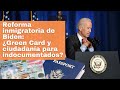 Reforma inmigratoria de Biden: ¿Green Card y ciudadanía para indocumentados?