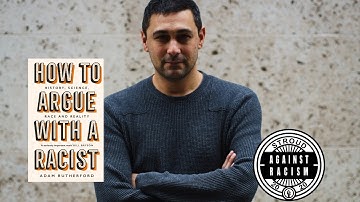 HOW TO ARGUE WITH A RACIST with Adam Rutherford