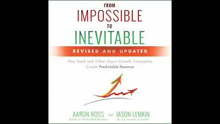 From Impossible to Inevitable: How SaaS and Other Hyper-Growth Companies Create Predictable Revenue