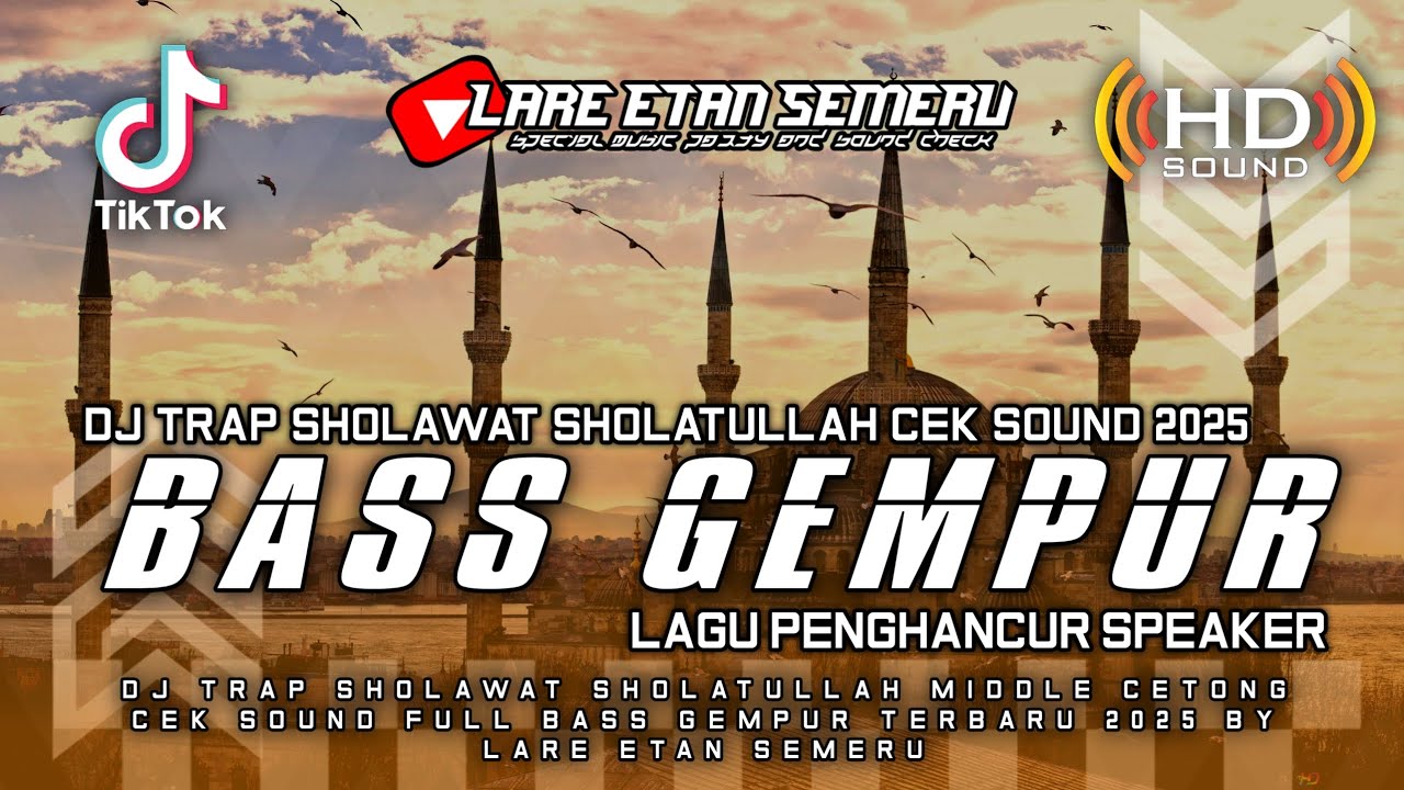 DJ TRAP SHOLAWAT SHOLATULLAH CEK SOUND FULL BASS GEMPUR TERBARU 2025 BY LARE ETAN SEMERU