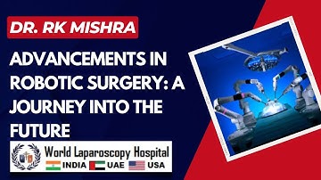 Advancements in Robotic Surgery: A Robotic Journey into the Surgical Future with Dr. R. K. Mishra