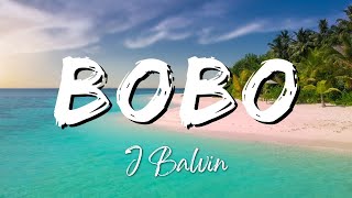 J Balvin - Bobo (Lyrics/Letra)