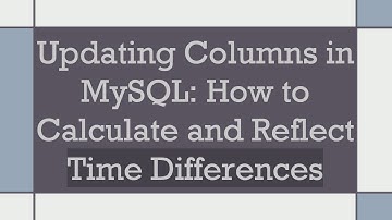 Updating Columns in MySQL: How to Calculate and Reflect Time Differences