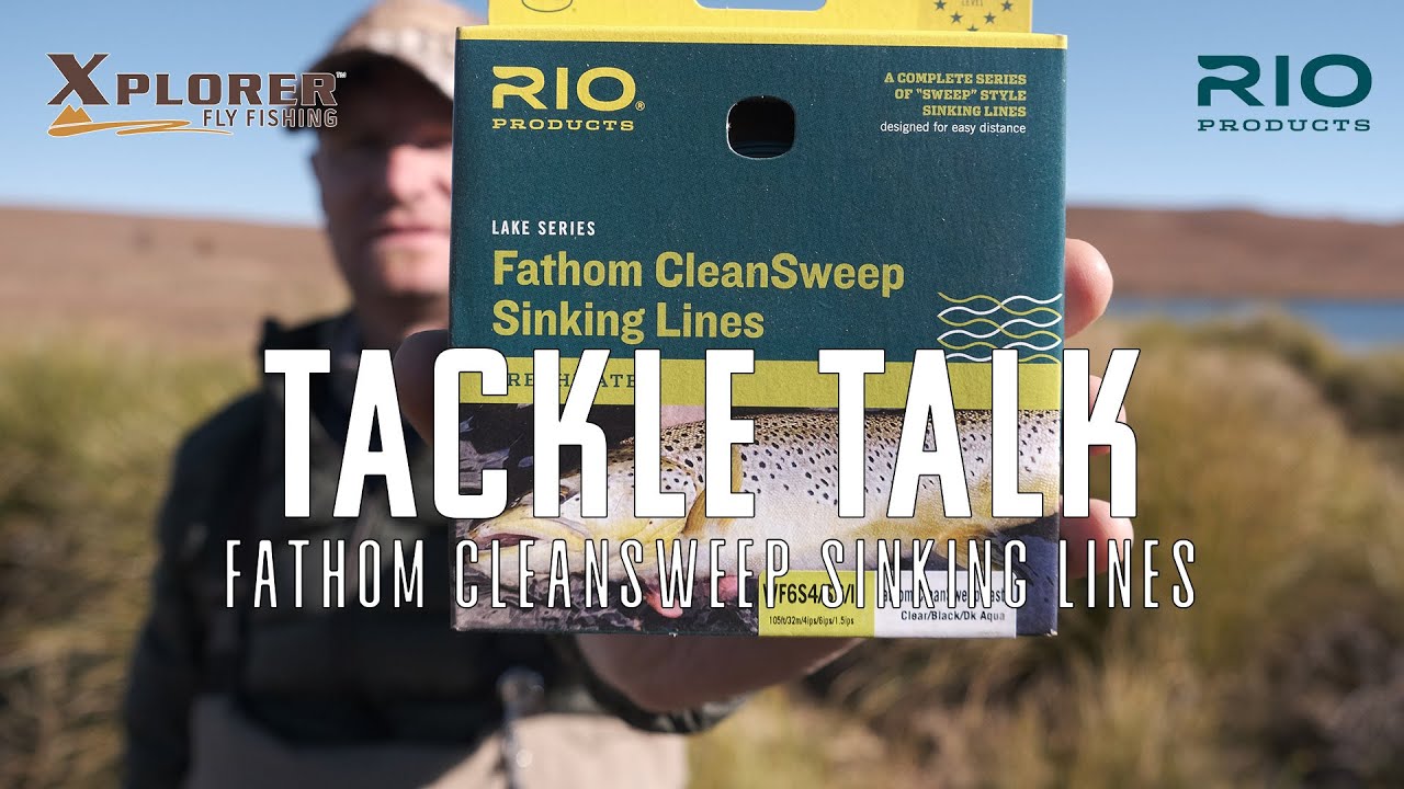 Xplorer Fly Fishing Tackle Talk with RIO Fathom CleanSweep