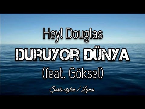 Duruyor Dünya - Hey! Douglas feat. Göksel #lyrics #şarkısözleri