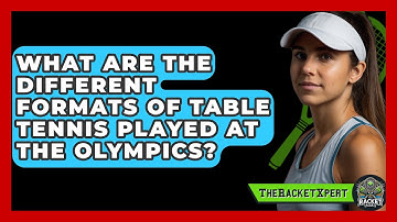 What Are The Different Formats Of Table Tennis Played At The Olympics? - The Racket Xpert