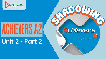 Phát âm chuẩn Shadowing - Achievers A2 - Unit 2 - Part 2 | Greva Language School
