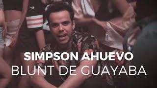 Video thumbnail of "Simpson Ahuevo  - Blunt de Guayaba (Video Oficial)"