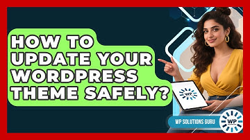 How To Update Your WordPress Theme Safely? - WP Solutions Guru