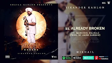 Sikander Kahlon - Already Broken (Tere Siva) (Audio) ft. Mansheel Gujral