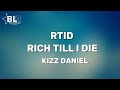 Kizz daniel  rich till i die rtid lyrics