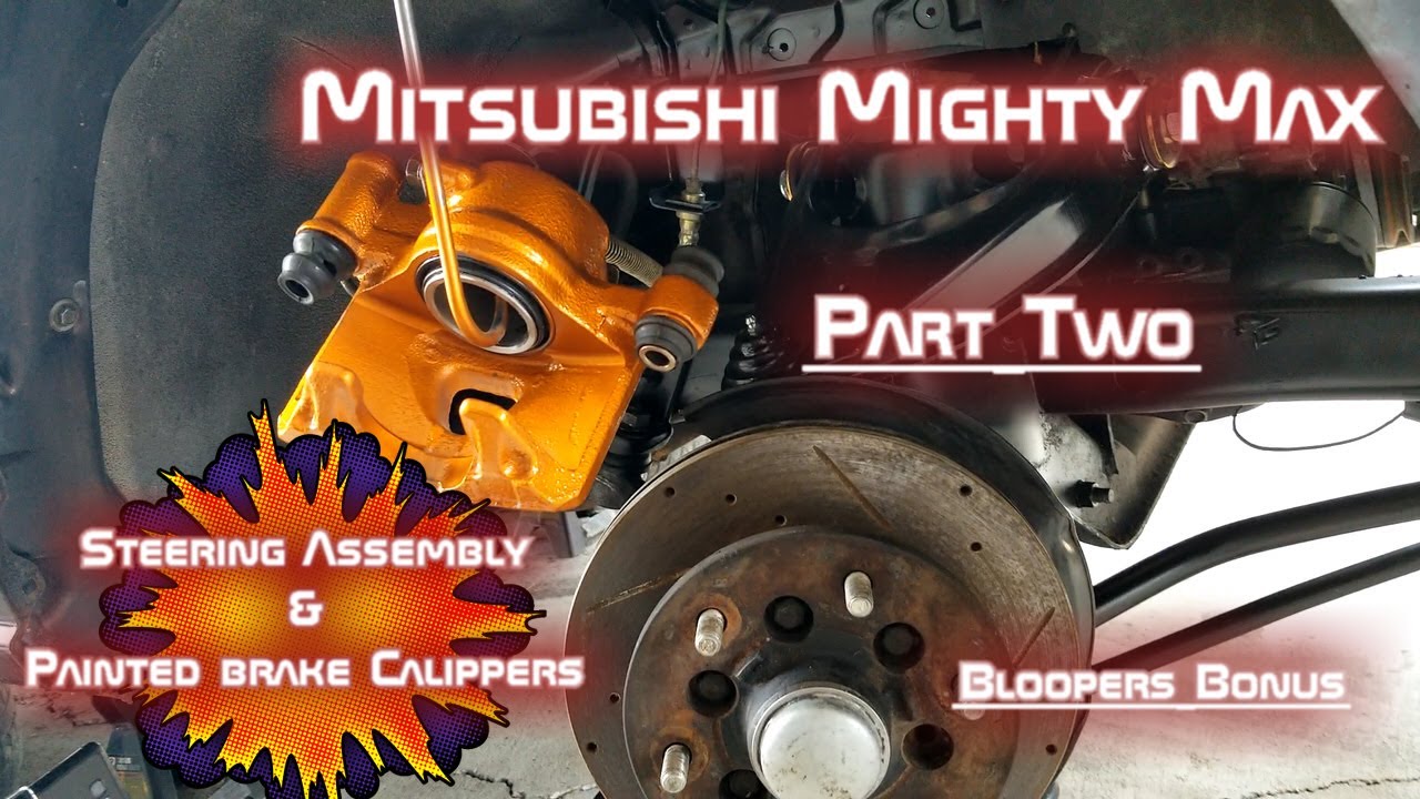 Mitsubishi Mighty Max New Steering Assembly and Painting Front Brake Calipers! (Part Two) YouTube
