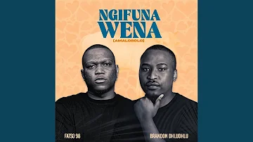 Ngifuna Wena (Amalobolo) (feat. Brandon Dhludhlu)