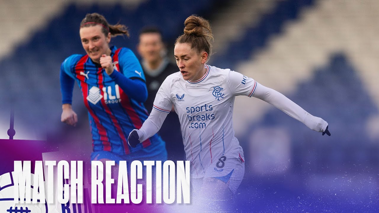 REACTION | Rachel Rowe | Inverness Caledonian 0-12 Rangers Women