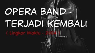 Opera Band  - Terjadi Kembali (2004) ( Lyrics) - Album Lingkar Waktu