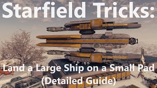 Starfield: Land Large Ships on a Small Landing Pad - Detailed Guide (No Mods)