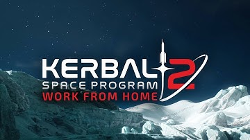 Kerbal Space Program 2: Episode 1.5 - Work From Home Developer Update